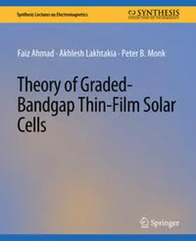 Ahmad / Lakhtakia / Monk |  Theory of Graded-Bandgap Thin-Film Solar Cells | eBook | Sack Fachmedien