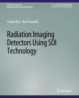 Arai / Kurachi |  Radiation Imaging Detectors Using SOI Technology | eBook | Sack Fachmedien