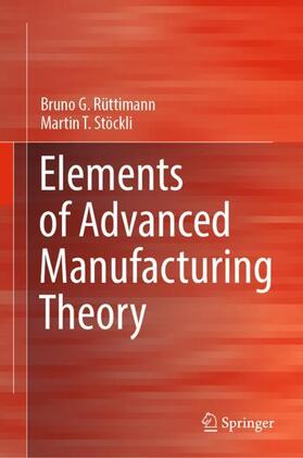 Stöckli / Rüttimann |  Elements of Advanced Manufacturing Theory | Buch |  Sack Fachmedien