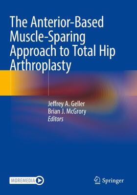 McGrory / Geller |  The Anterior-Based Muscle-Sparing Approach to Total Hip Arthroplasty | Buch |  Sack Fachmedien