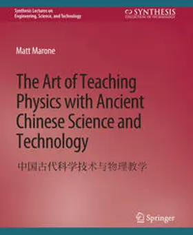 Marone |  The Art of Teaching Physics with Ancient Chinese Science and Technology | eBook | Sack Fachmedien