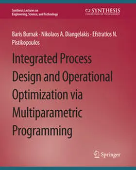 Burnak / Diangelakis / Pistikopoulos |  Integrated Process Design and Operational Optimization via Multiparametric Programming | eBook | Sack Fachmedien