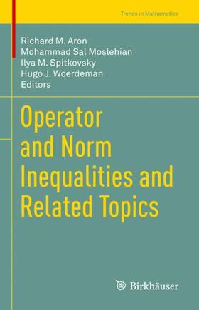 Aron / Woerdeman / Moslehian |  Operator and Norm Inequalities and Related Topics | Buch |  Sack Fachmedien
