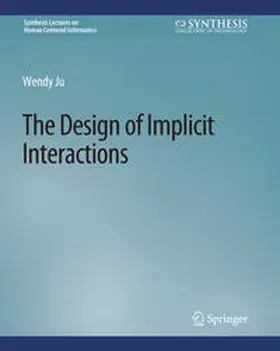 Ju |  The Design of Implicit Interactions | eBook | Sack Fachmedien