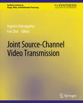 Zhai / Katsaggelos |  Joint Source-Channel Video Transmission | eBook | Sack Fachmedien