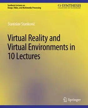 Stankovic / Stankovic |  Virtual Reality and Virtual Environments in 10 Lectures | eBook | Sack Fachmedien