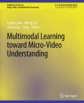 Nie / Liu / Song |  Multimodal Learning toward Micro-Video Understanding | eBook | Sack Fachmedien