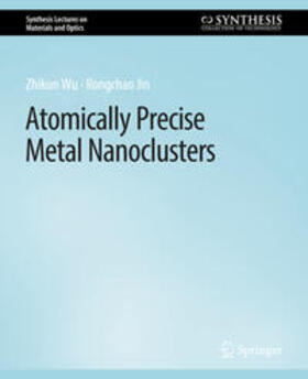 Wu / Jin |  Atomically Precise Metal Nanoclusters | eBook | Sack Fachmedien