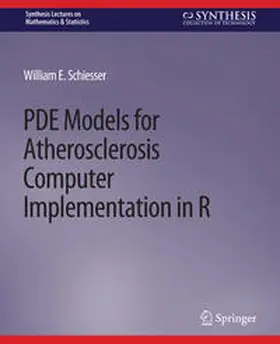 Schiesser |  PDE Models for Atherosclerosis Computer Implementation in R | eBook | Sack Fachmedien