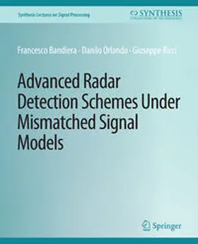 Bandiera / Orlando / Ricci |  Advanced Radar Detection Schemes Under Mismatched Signal Models | eBook | Sack Fachmedien