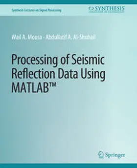 Mousa / Al-Shuhail |  Processing of Seismic Reflection Data Using MATLAB | eBook | Sack Fachmedien