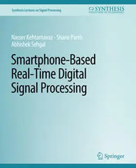 Kehtarnavaz / Parris / Sehgal |  Smartphone-Based Real-Time Digital Signal Processing | eBook | Sack Fachmedien