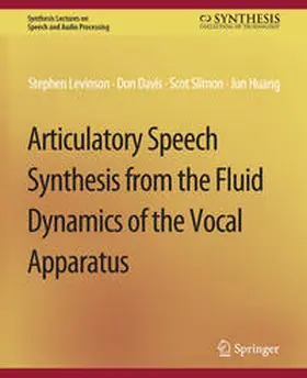 Levinson / Davis / Slimon |  Articulatory Speech Synthesis from the Fluid Dynamics of the Vocal Apparatus | eBook | Sack Fachmedien