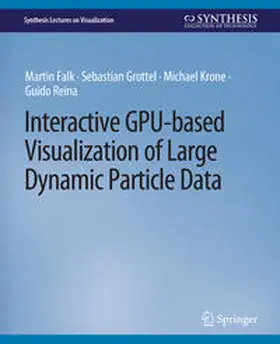 Falk / Grottel / Krone |  Interactive GPU-based Visualization of Large Dynamic Particle Data | eBook | Sack Fachmedien