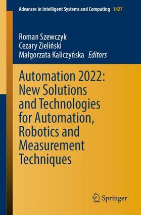 Szewczyk / Kaliczynska / Zielinski |  Automation 2022: New Solutions and Technologies for Automation, Robotics and Measurement Techniques | Buch |  Sack Fachmedien