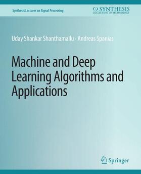Spanias / Shankar Shanthamallu |  Machine and Deep Learning Algorithms and Applications | Buch |  Sack Fachmedien