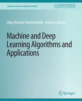 Shankar Shanthamallu / Spanias |  Machine and Deep Learning Algorithms and Applications | eBook | Sack Fachmedien