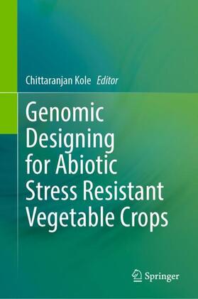 Kole |  Genomic Designing for Abiotic Stress Resistant Vegetable Crops | Buch |  Sack Fachmedien