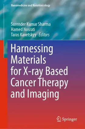 Sharma / Kavetskyy / Nosrati |  Harnessing Materials for X-ray Based Cancer Therapy and Imaging | Buch |  Sack Fachmedien