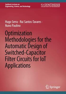 Serra / Paulino / Santos-Tavares |  Optimization Methodologies for the Automatic Design of Switched-Capacitor Filter Circuits for IoT Applications | Buch |  Sack Fachmedien
