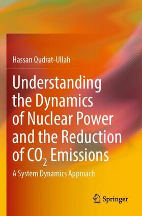 Qudrat-Ullah |  Understanding the Dynamics of Nuclear Power and the Reduction of CO2 Emissions | Buch |  Sack Fachmedien