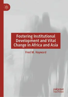 Hayward |  Fostering Institutional Development and Vital Change in Africa and Asia | Buch |  Sack Fachmedien