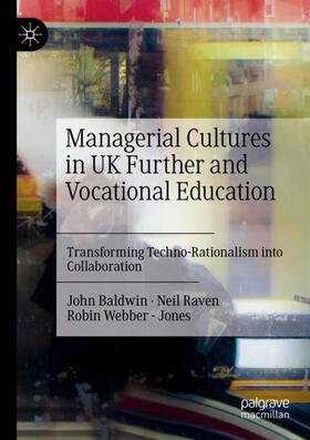 Baldwin / Webber - Jones / Raven |  Managerial Cultures in UK Further and Vocational Education | Buch |  Sack Fachmedien