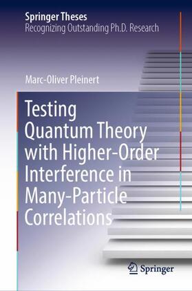 Pleinert |  Testing Quantum Theory with Higher-Order Interference in Many-Particle Correlations | Buch |  Sack Fachmedien