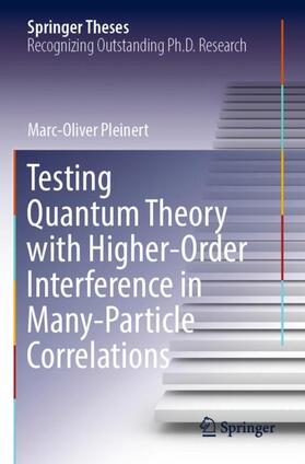 Pleinert |  Testing Quantum Theory with Higher-Order Interference in Many-Particle Correlations | Buch |  Sack Fachmedien