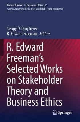 Freeman / Dmytriyev |  R. Edward Freeman¿s Selected Works on Stakeholder Theory and Business Ethics | Buch |  Sack Fachmedien