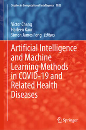 Chang / Kaur / Fong |  Artificial Intelligence and Machine Learning Methods in COVID-19 and Related Health Diseases | eBook | Sack Fachmedien