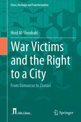 Al-Shoubaki |  War Victims and the Right to a City | Buch |  Sack Fachmedien