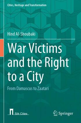 Al-Shoubaki |  War Victims and the Right to a City | Buch |  Sack Fachmedien