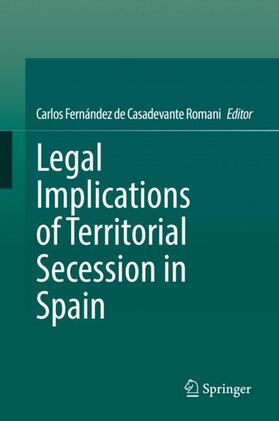 Fernández de Casadevante Romani |  Legal Implications of Territorial Secession in Spain | Buch |  Sack Fachmedien