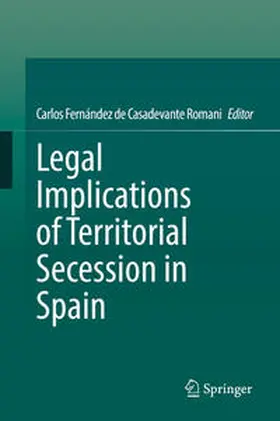 Fernández de Casadevante Romani |  Legal Implications of Territorial Secession in Spain | eBook | Sack Fachmedien