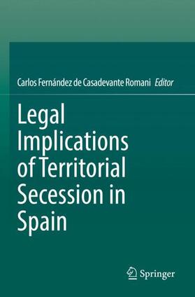 Fernández de Casadevante Romani | Legal Implications of Territorial Secession in Spain | Buch | 978-3-031-04611-7 | sack.de