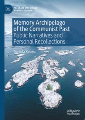 Koleva |  Memory Archipelago of the Communist Past | eBook | Sack Fachmedien