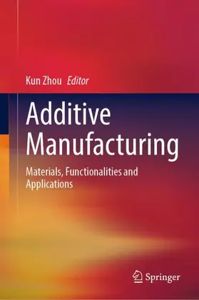 Zhou |  Additive Manufacturing | Buch |  Sack Fachmedien