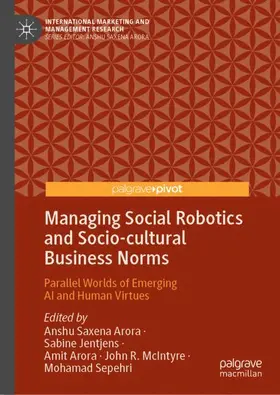 Arora / Jentjens / Sepehri |  Managing Social Robotics and Socio-cultural Business Norms | Buch |  Sack Fachmedien