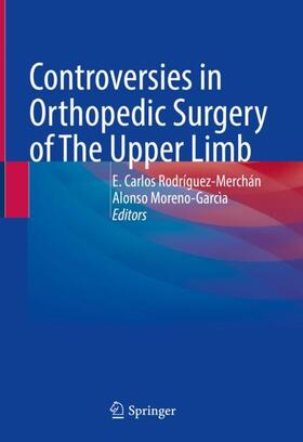 Moreno-Garcìa / Rodríguez-Merchán |  Controversies in Orthopedic Surgery of The Upper Limb | Buch |  Sack Fachmedien