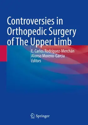 Moreno-Garcìa / Rodríguez-Merchán |  Controversies in Orthopedic Surgery of The Upper Limb | Buch |  Sack Fachmedien