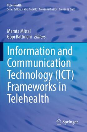 Battineni / Mittal |  Information and Communication Technology (ICT) Frameworks in Telehealth | Buch |  Sack Fachmedien