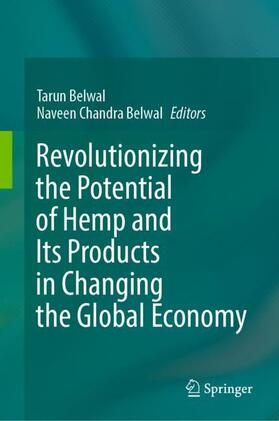 Belwal |  Revolutionizing the Potential of Hemp and Its Products in Changing the Global Economy | Buch |  Sack Fachmedien
