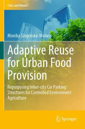 Szopinska-Mularz / Szopinska-Mularz |  Adaptive Reuse for Urban Food Provision | Buch |  Sack Fachmedien