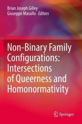 Masullo / Gilley |  Non-Binary Family Configurations: Intersections of Queerness and Homonormativity | Buch |  Sack Fachmedien