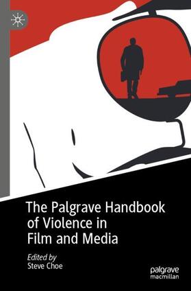 Choe |  The Palgrave Handbook of Violence in Film and Media | Buch |  Sack Fachmedien