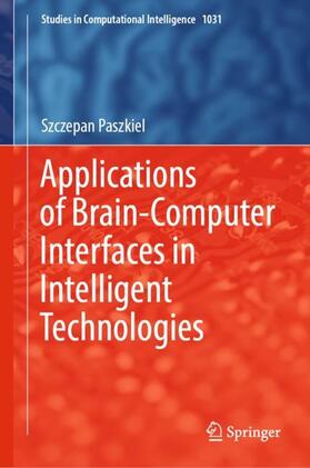 Paszkiel |  Applications of Brain-Computer Interfaces in Intelligent Technologies | Buch |  Sack Fachmedien