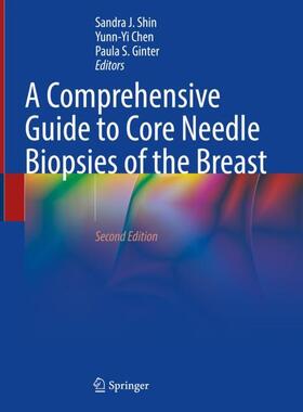 Shin / Ginter / Chen |  A Comprehensive Guide to Core Needle Biopsies of the Breast | Buch |  Sack Fachmedien