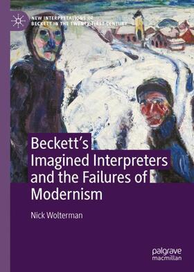Wolterman |  Beckett¿s Imagined Interpreters and the Failures of Modernism | Buch |  Sack Fachmedien