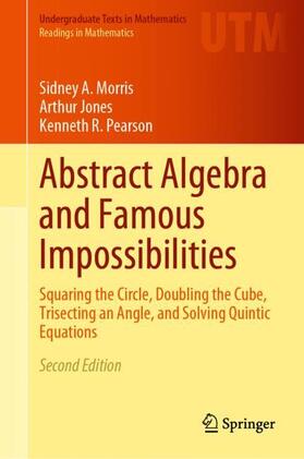 Morris / Pearson / Jones |  Abstract Algebra and Famous Impossibilities | Buch |  Sack Fachmedien